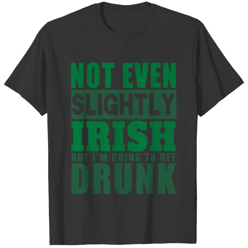 Not Even Slightly Irish T-shirt