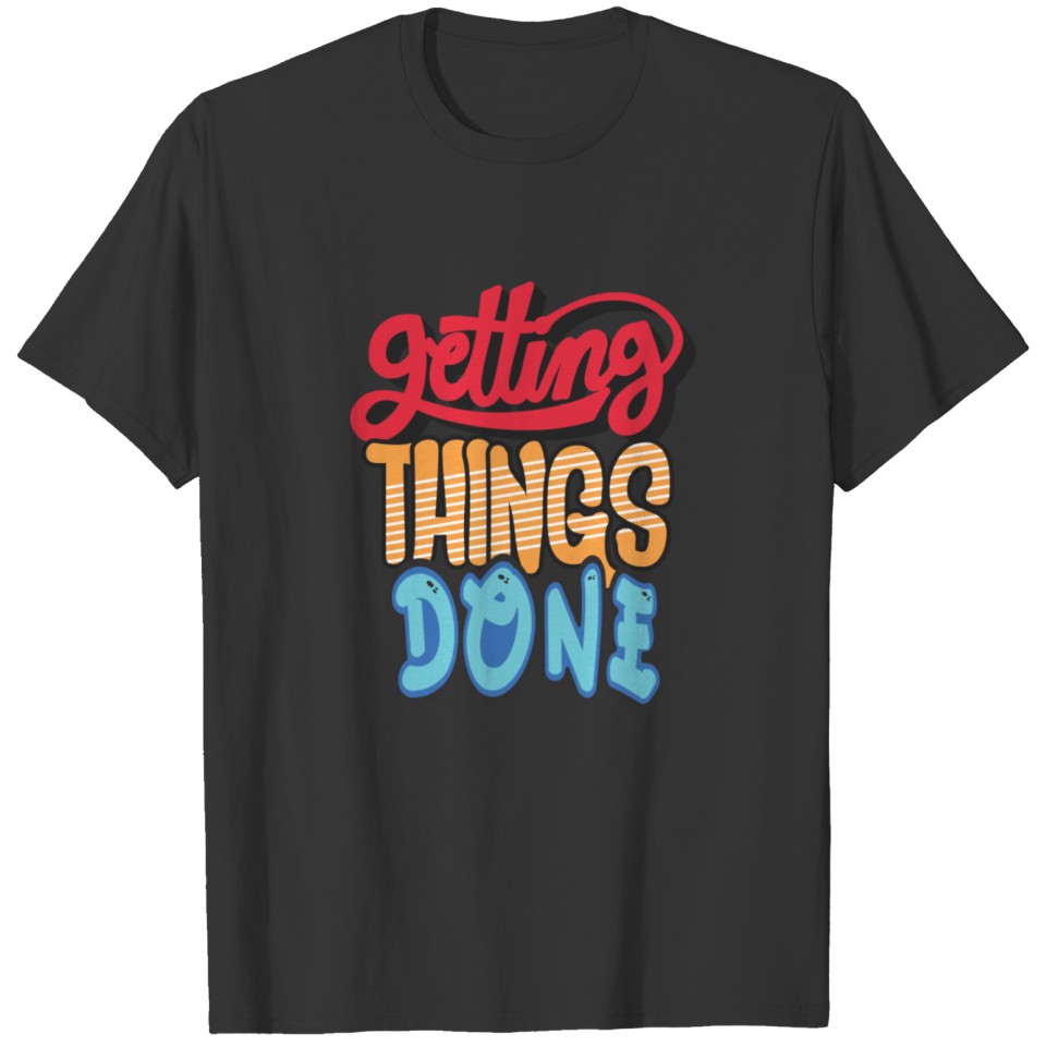 Getting things done lettering art T-shirt
