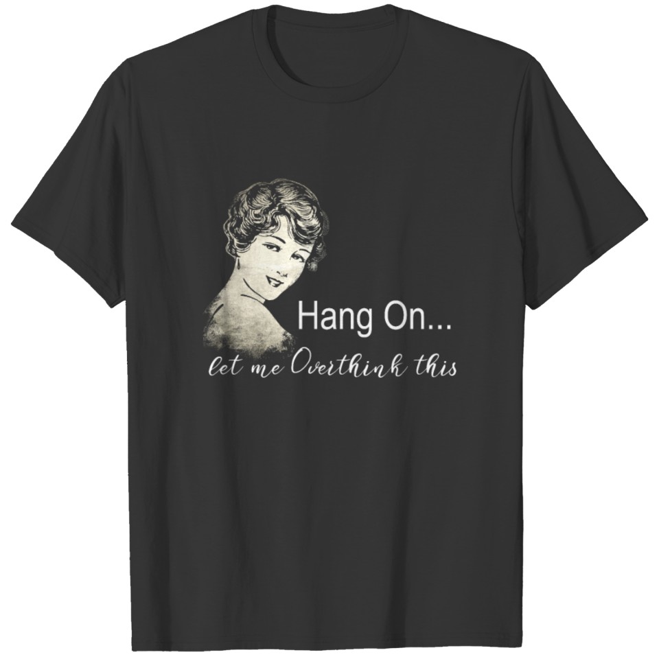 Hang On Let Me Overthink This Vintage T-shirt