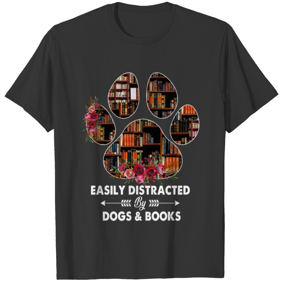 Easily Distracted By Dogs And Books T-shirt