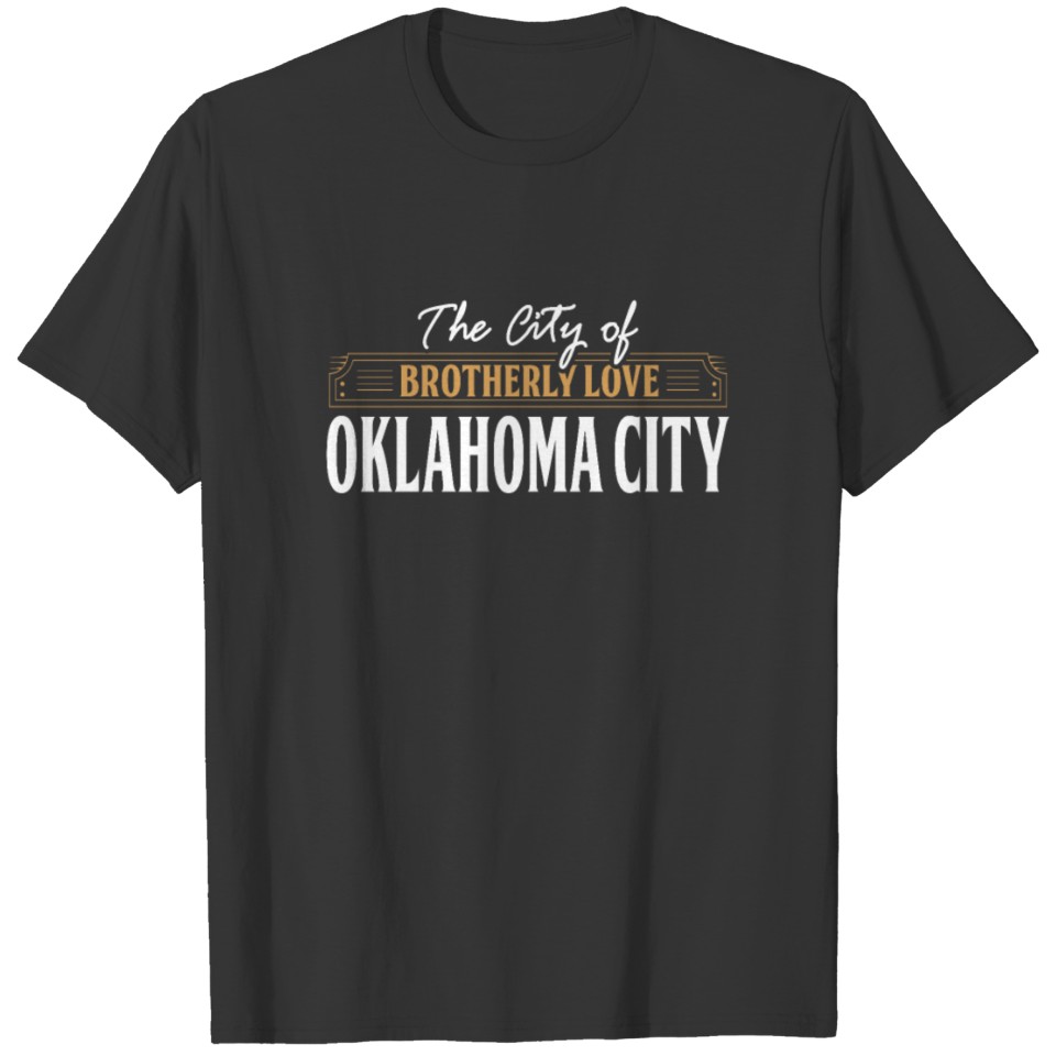 City of brotherly love : Oklahoma City USA T-shirt
