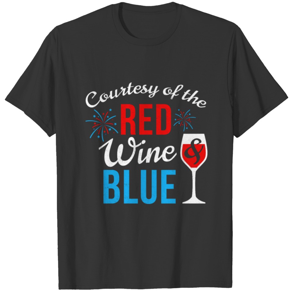 Funny Red White Blue Quote Wine 4th of July Gifts T-shirt