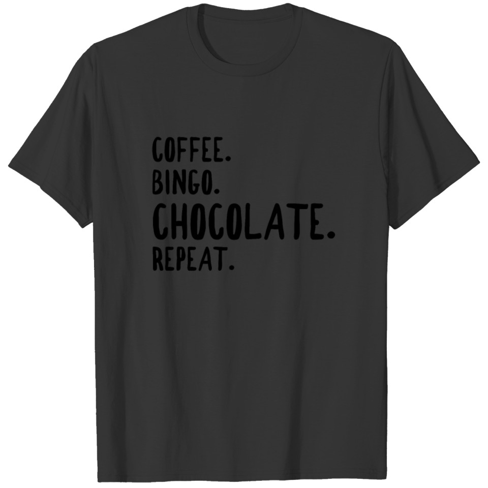 Coffee. Bingo. Chocolate. Repeat. T-shirt