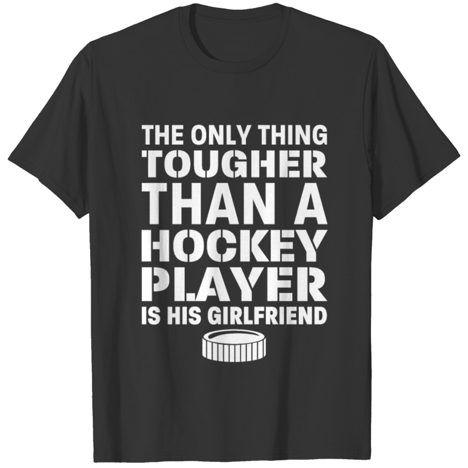 Tougher Than A Hockey Player His Girlfriend T Shirts