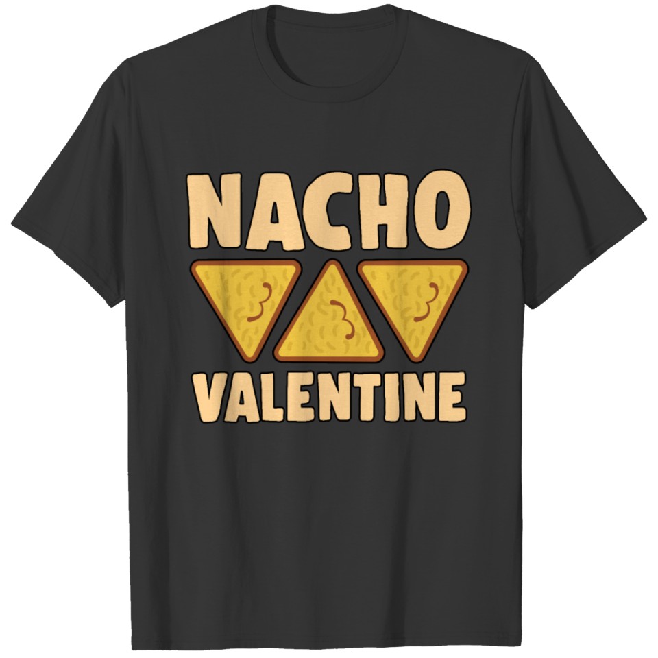 Nacho valentine three crispy yummy nacho food gift T-shirt