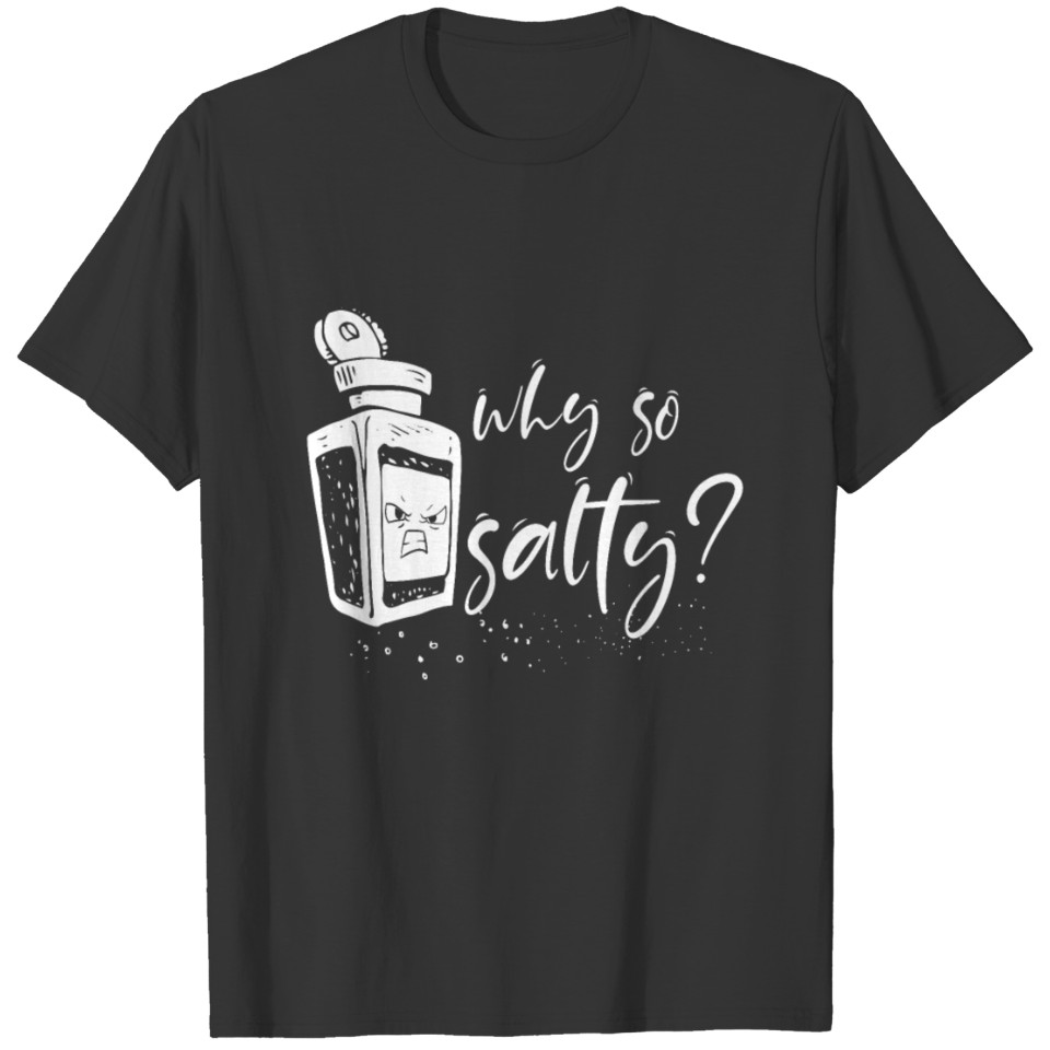 Why so Salty? | grumpy & grouchy fun gift T-shirt