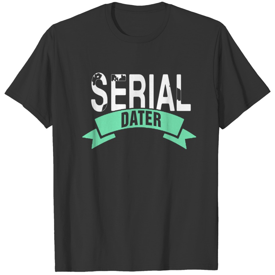 Serial dater T-shirt