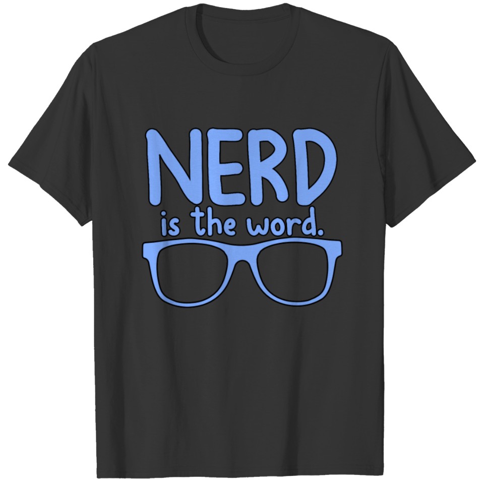 Nerd is the word blue nerdy blue eye glass present T Shirts