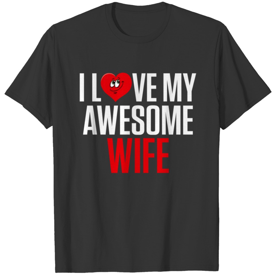 I Love My Awesome Wife Valentines Day Gift T-shirt