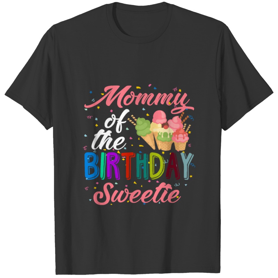Mother Birthday Sweetie Ice Cream Princess Mom T-shirt