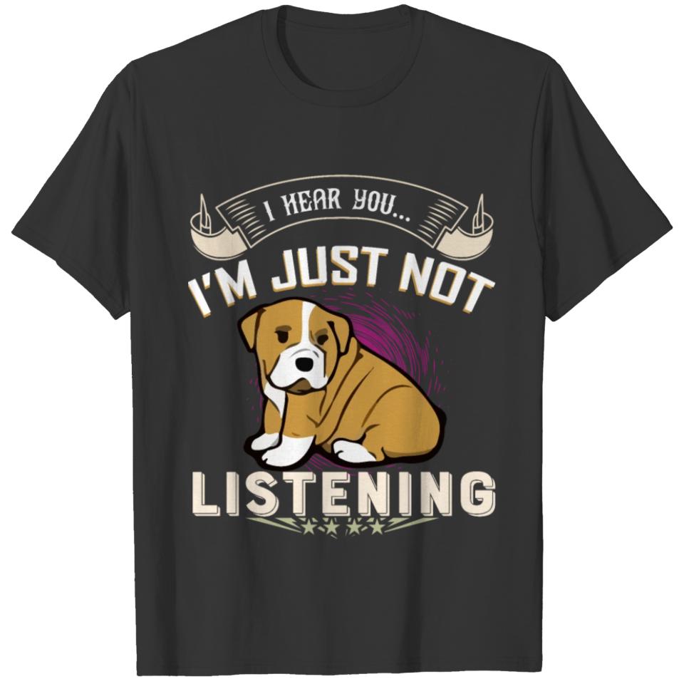 I Hear You I'm Not Listening Cute Dog Gift T-shirt