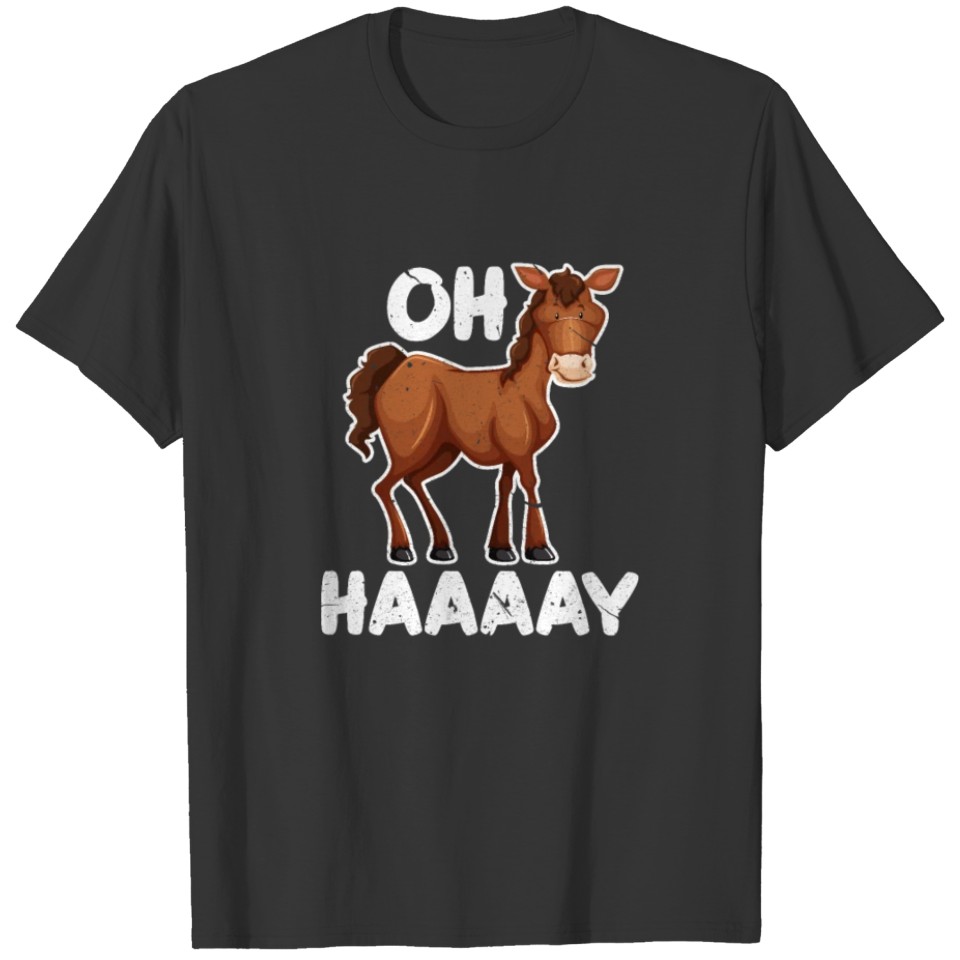 Horse Oh Haaaay T-shirt