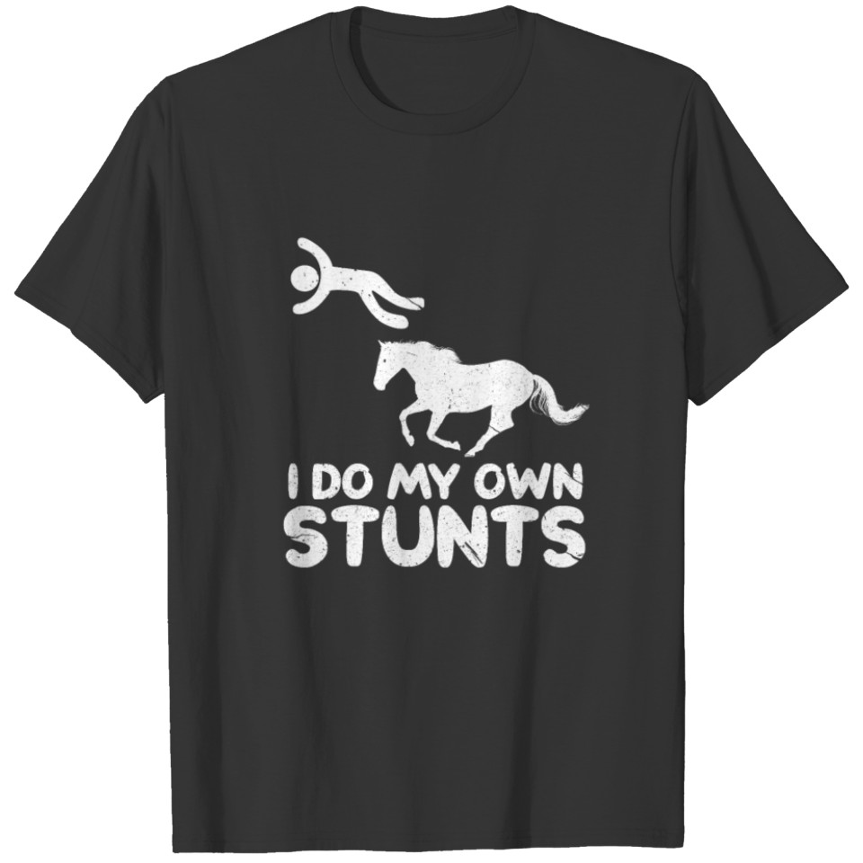Horse I Do My Own Stunts T-shirt
