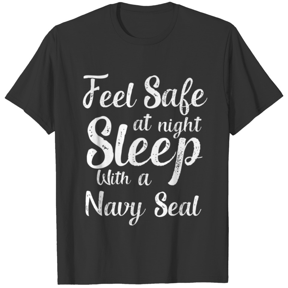 Feel Safe At Night Sleep With A Navy Seal T-shirt
