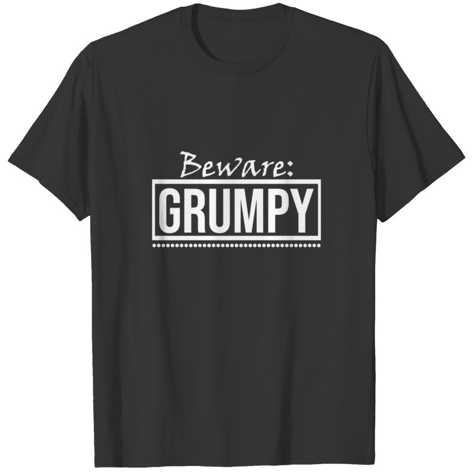 Beware:Grumpy T-shirt