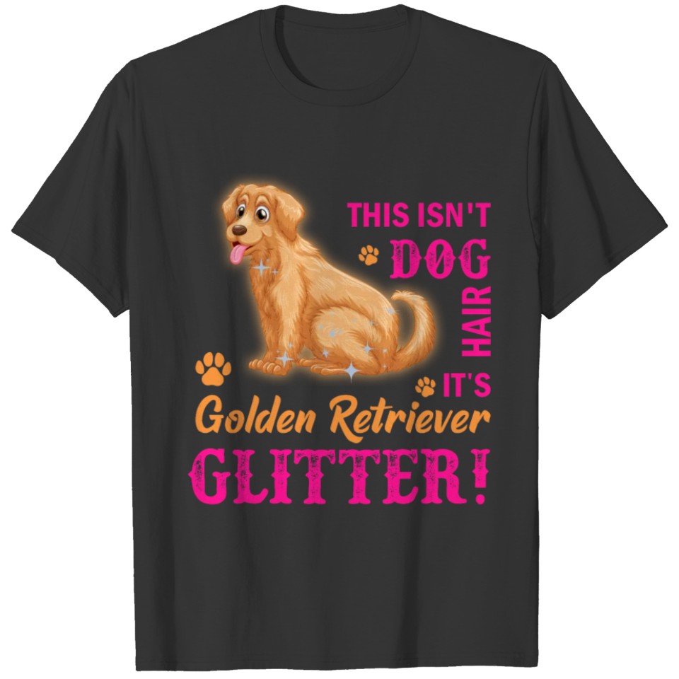This Isn't Dog Hair It's Golden Retriever Glitter T-shirt