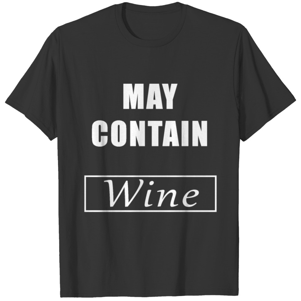 May Contain Wine T-shirt