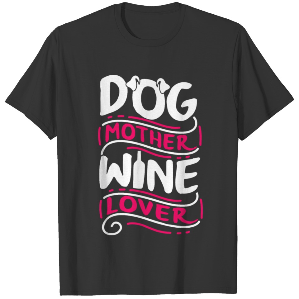 Dog Wine Mom T Shirts