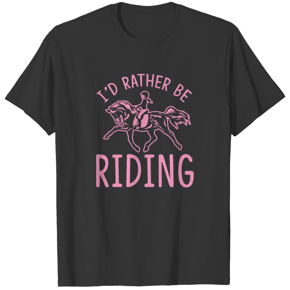 I'd Rather Be Riding Funny Cute Horse Gift T-shirt