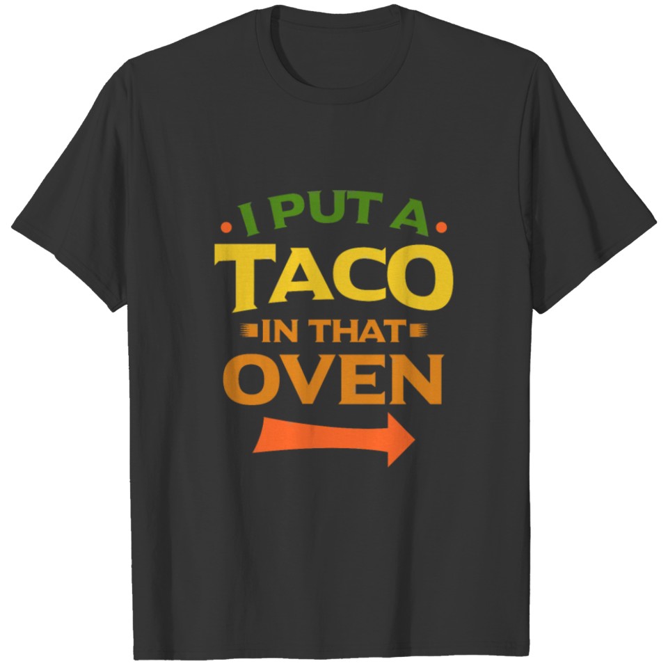 Taco In That Oven Pregnancy Men New Baby T Shirts