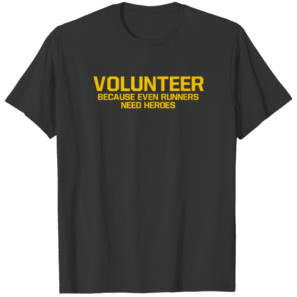 Race volunteer because even runners need heroes T-shirt