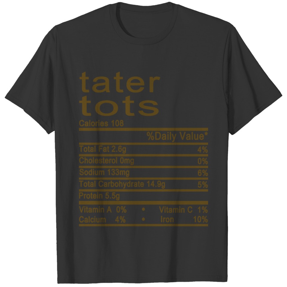 tater tots nutrition facts label T-shirt