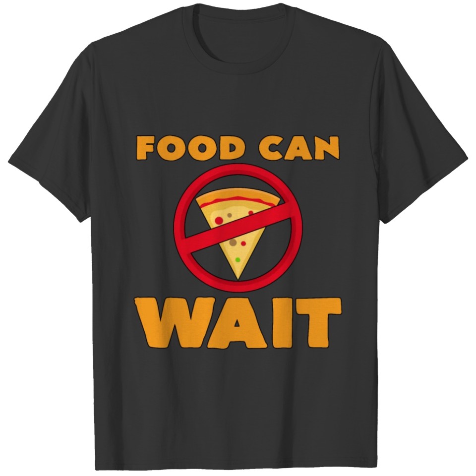 Food Can Wait Diet Pizza Statement Gift T-shirt
