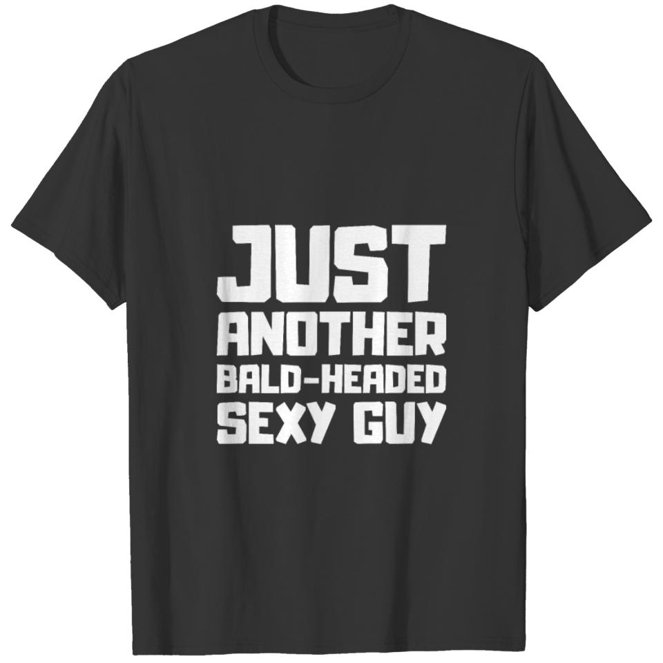 Just Another Bald Headed Sexy Guy, Funny, Balding T-shirt