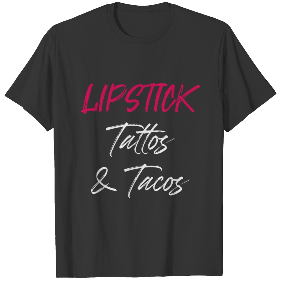 Lipstick Tattoos & Tacos | Tattoo Inked Girl Ink T Shirts