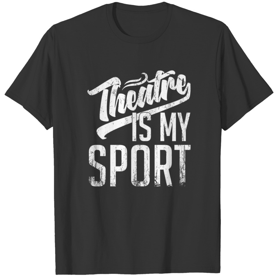Theatre is my Sport Tshirt Design Broadway T-shirt