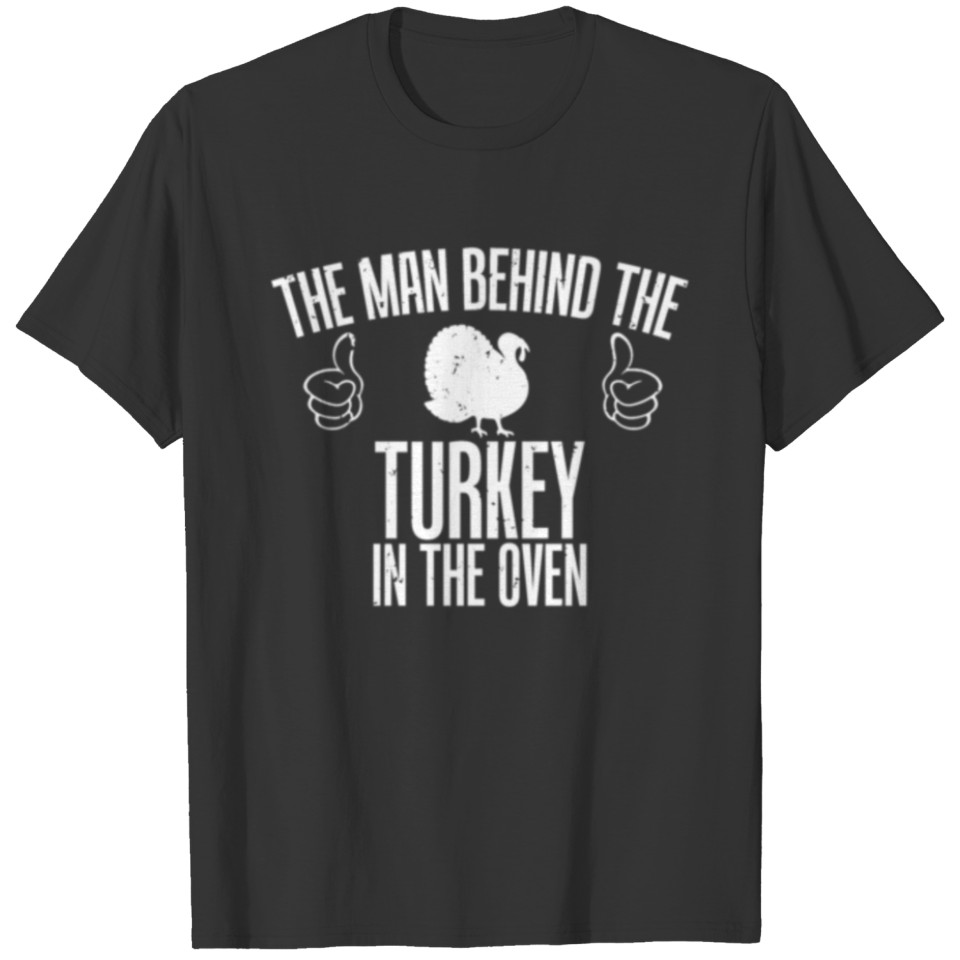 The Man Behind The Turkey In The Oven T-shirt