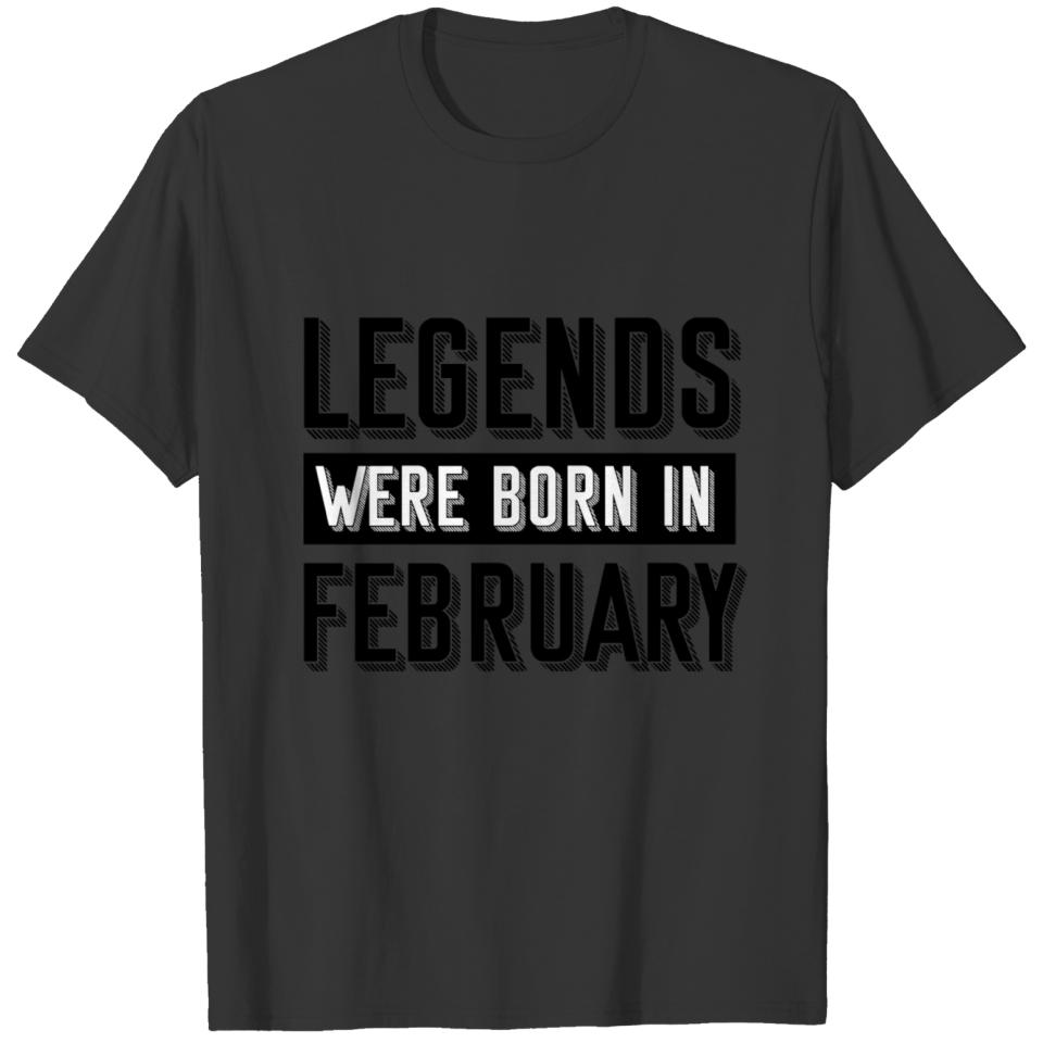 LEGENDS WERE BORN IN FEBRUARY BEST BDAY GIFT T-shirt