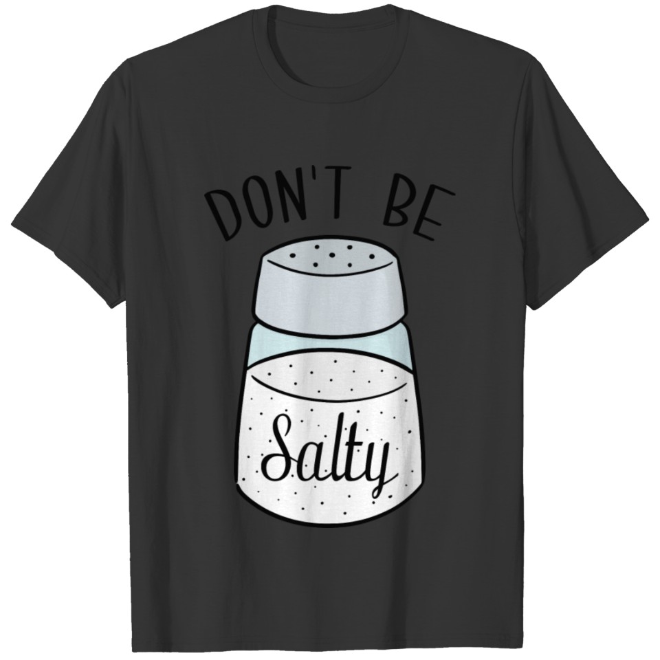Don't Be Salty T-shirt