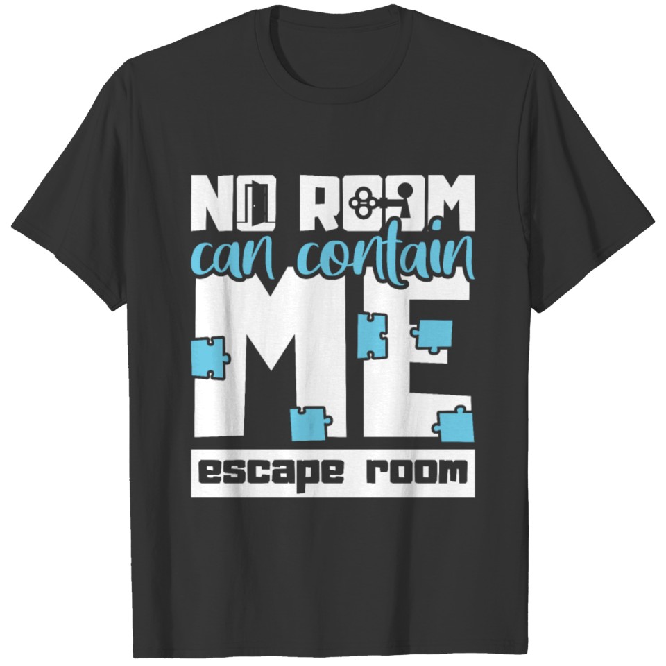No Room can contain Me Escape Room Team T-shirt