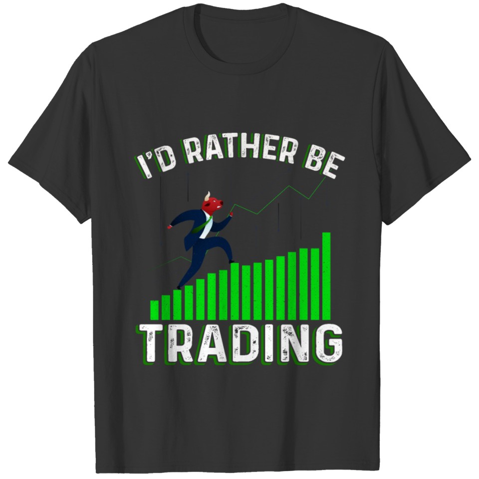 I'd Rather Be Trading T-shirt
