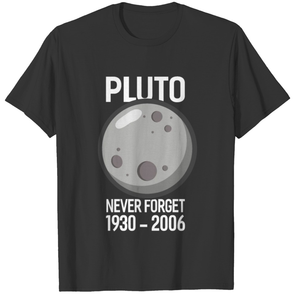 Pluto Never Forget 1930-2006 Outer Space Planet T-shirt