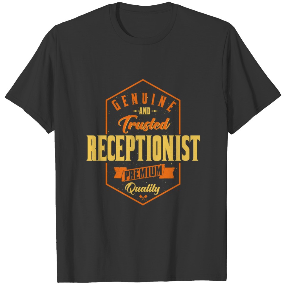 Genuine and trusted Receptionist T-shirt