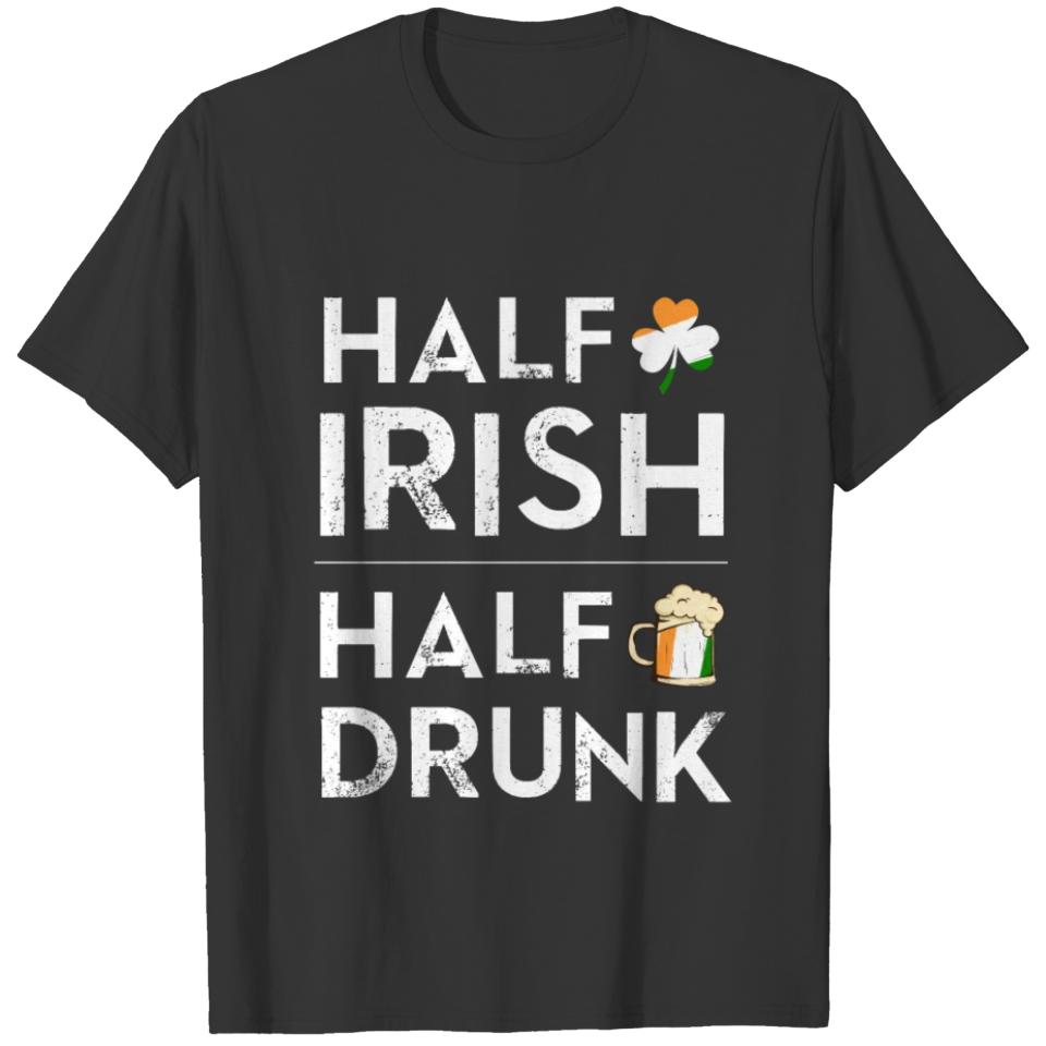 Half Irish Half Drunk Irish St. Patrick's Day T-shirt