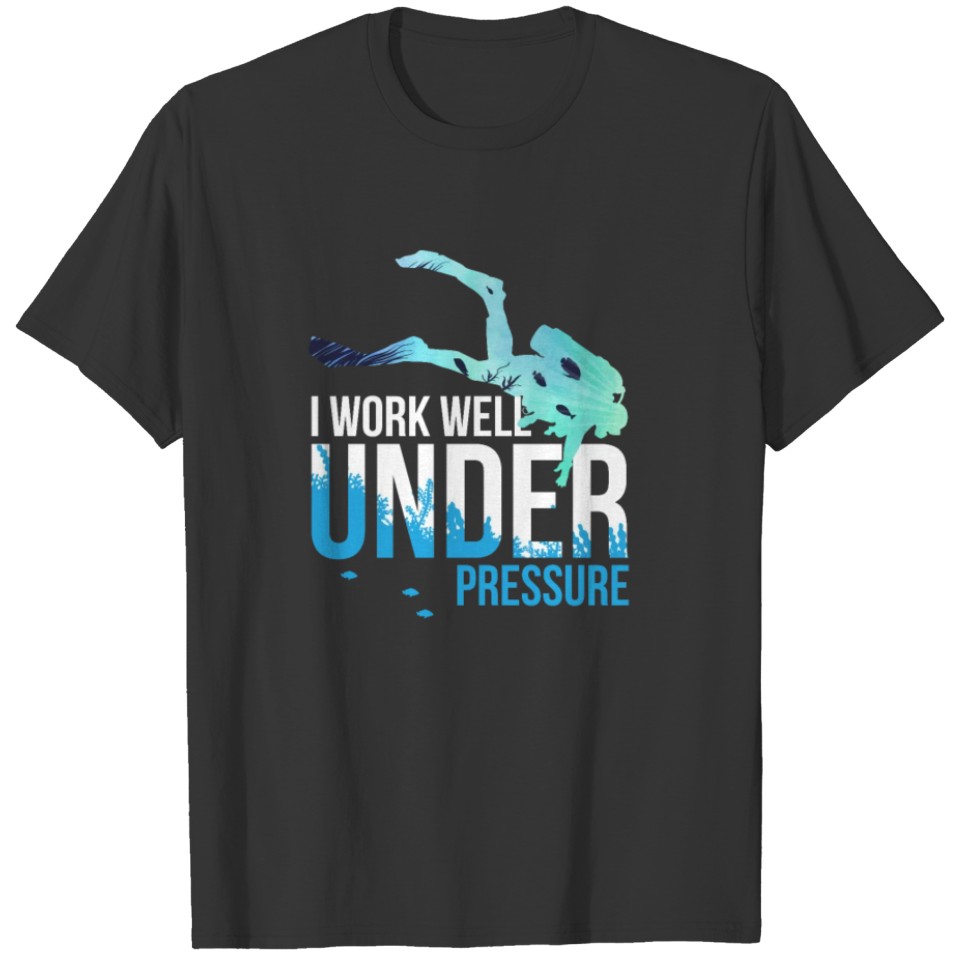 Work well under pressure - diving T-shirt