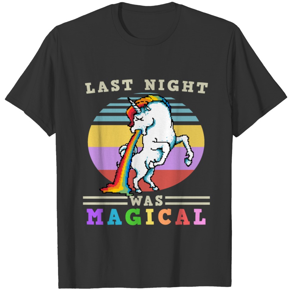 last night was magical unicorn puke hangover fun T-shirt