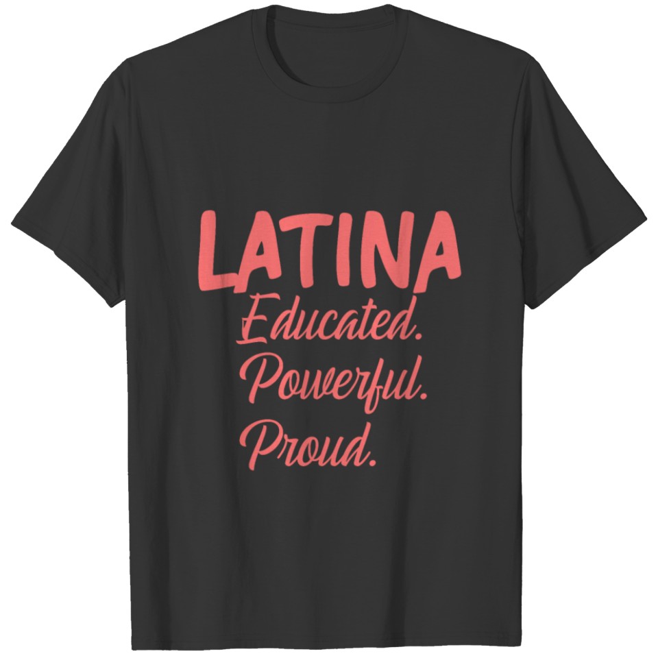 Latina Educated Powerful Proud T-shirt