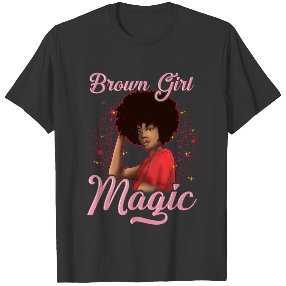 Brown Girl Magic Light Skin Melanin Queen Natural T Shirts