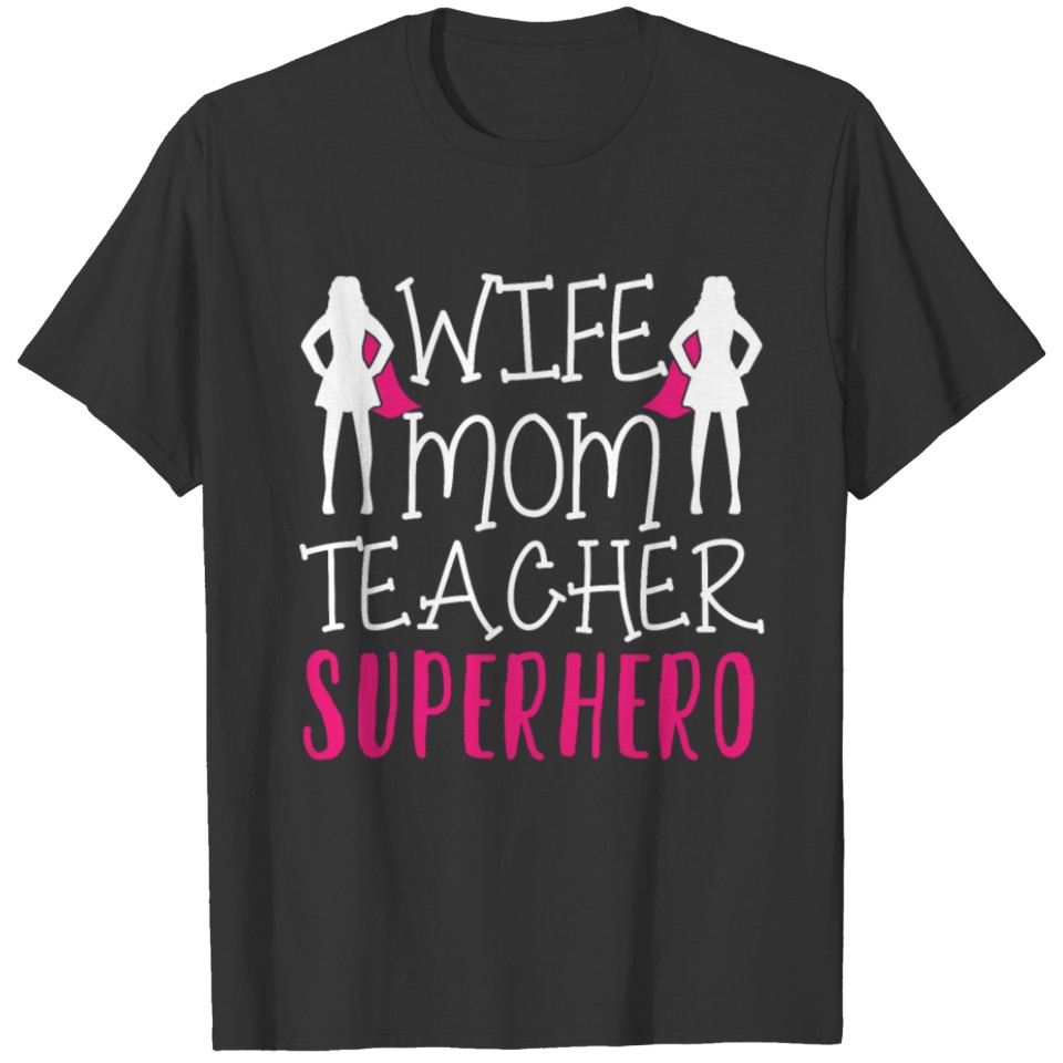 Wife Mom Teacher Superhero proud mom Shirt T-shirt
