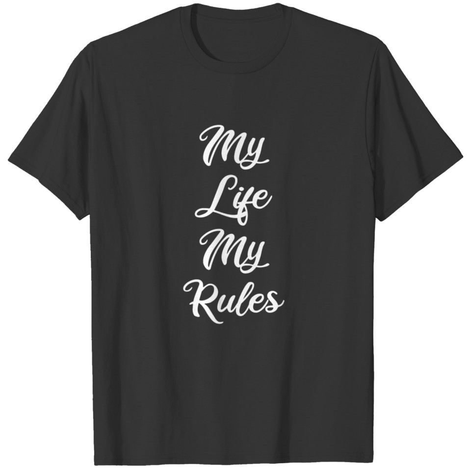 MY LIFE MY RULES T-shirt