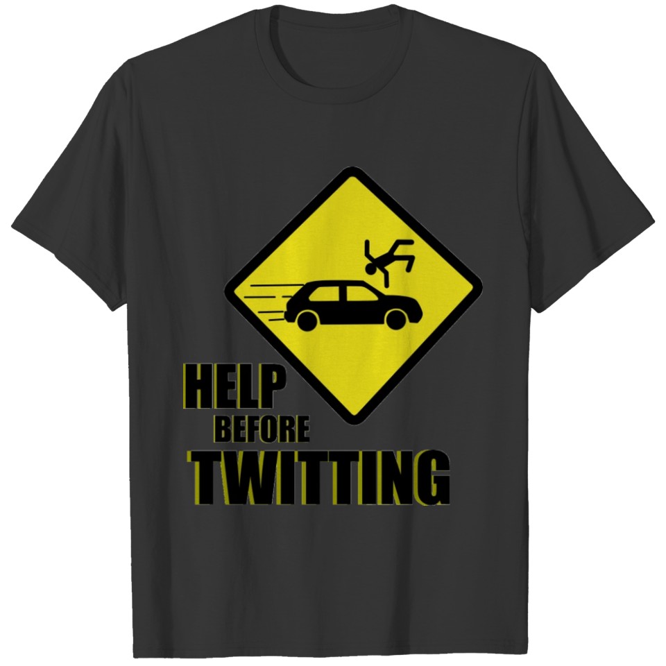 Help before twitting T-shirt