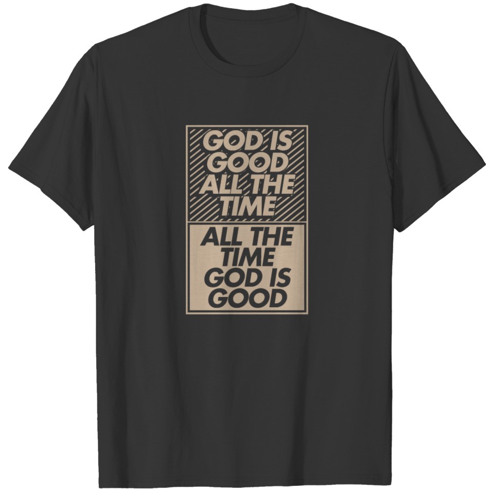 God Is Good All The Time Funny Christian Gift T-shirt