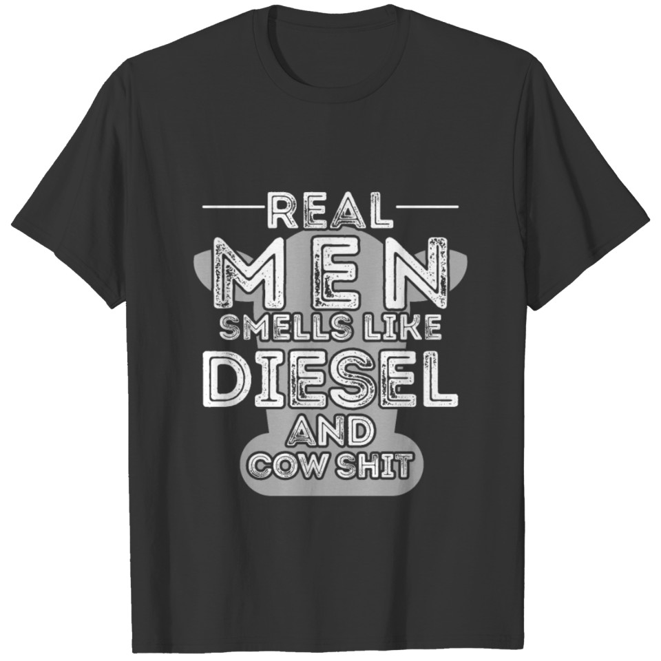 Real Men smells like Diesel and Cow Shit | rancher T Shirts