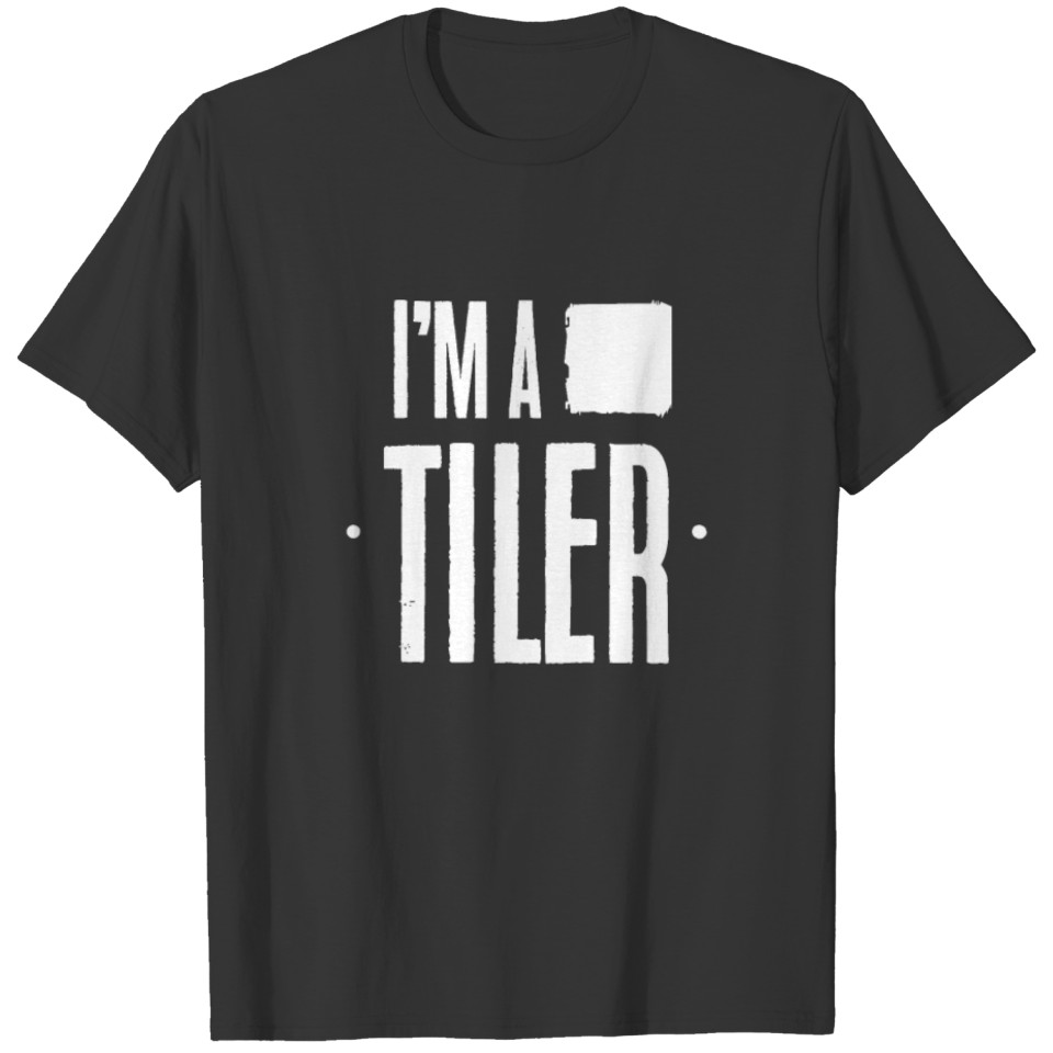 I'm a Tiler T-shirt