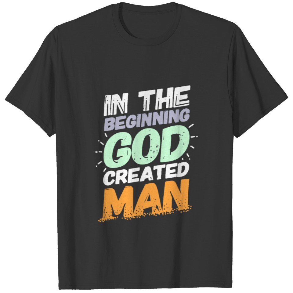 Evolution - In The Beginning God Created Man T-shirt