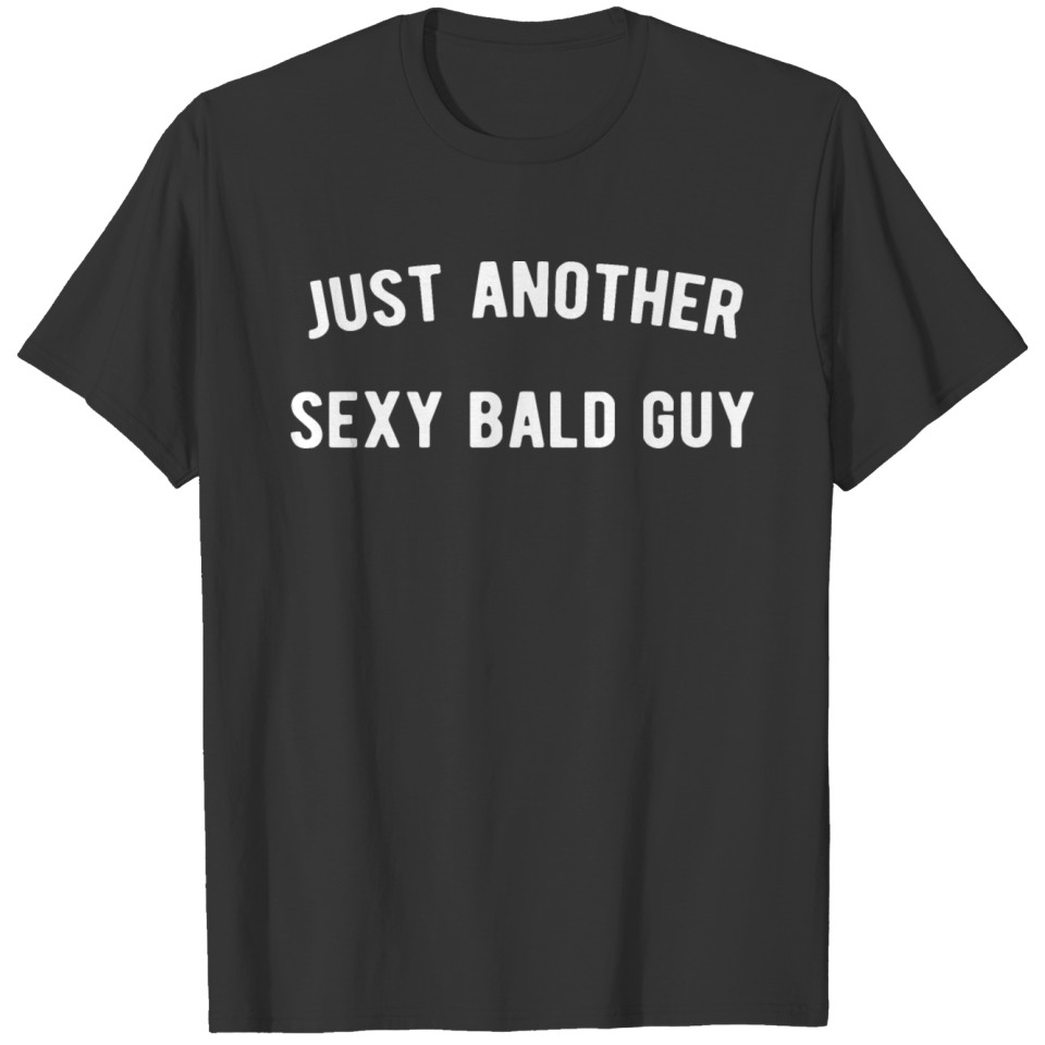 just another sexy bald guy T-shirt